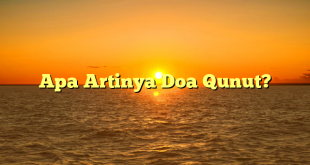 Apa Artinya Doa Qunut?