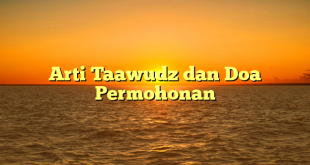 Arti Taawudz dan Doa Permohonan