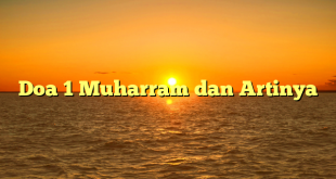 Doa 1 Muharram dan Artinya