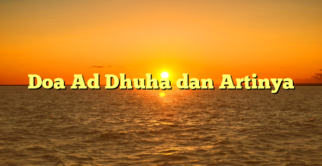 Doa Ad Dhuha dan Artinya