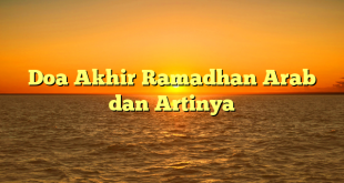 Doa Akhir Ramadhan Arab dan Artinya