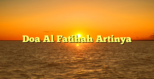 Doa Al Fatihah Artinya