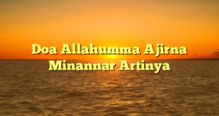 Doa Allahumma Ajirna Minannar Artinya