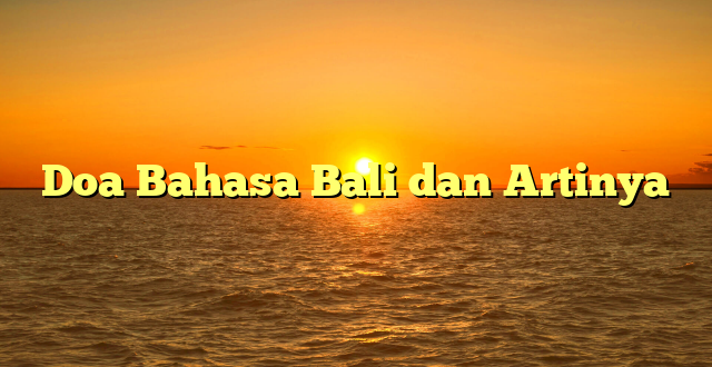 Doa Bahasa Bali dan Artinya