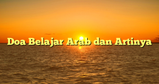 Doa Belajar Arab dan Artinya
