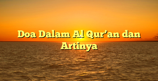 Doa Dalam Al Qur’an dan Artinya