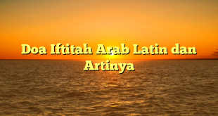 Doa Iftitah Arab Latin dan Artinya
