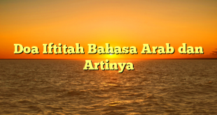 Doa Iftitah Bahasa Arab dan Artinya