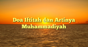 Doa Iftitah dan Artinya Muhammadiyah