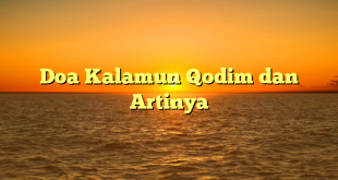 Doa Kalamun Qodim dan Artinya
