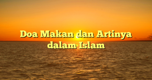 Doa Makan dan Artinya dalam Islam