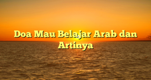 Doa Mau Belajar Arab dan Artinya