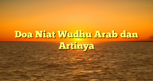 Doa Niat Wudhu Arab dan Artinya