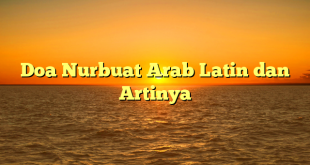 Doa Nurbuat Arab Latin dan Artinya
