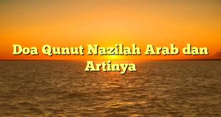 Doa Qunut Nazilah Arab dan Artinya
