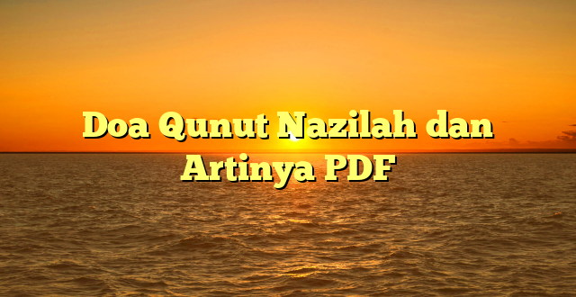 Doa Qunut Nazilah dan Artinya PDF
