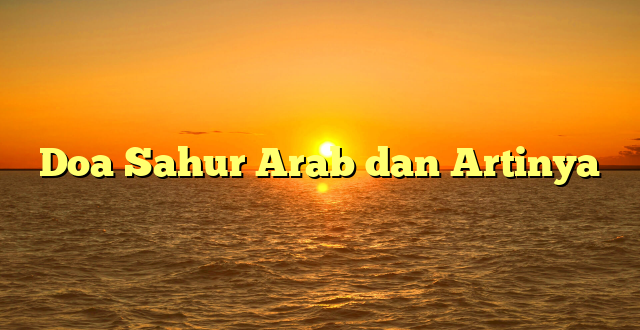 Doa Sahur Arab dan Artinya