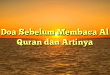 Doa Sebelum Membaca Al Quran dan Artinya
