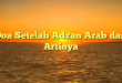 Doa Setelah Adzan Arab dan Artinya
