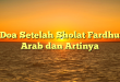 Doa Setelah Sholat Fardhu Arab dan Artinya