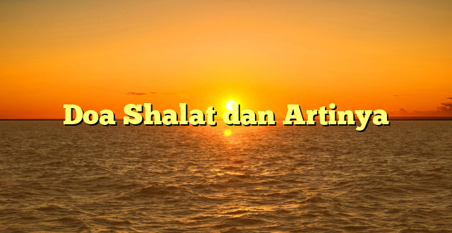 Doa Shalat dan Artinya