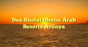 Doa Sholat Dhuha Arab Beserta Artinya