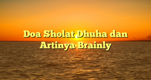 Doa Sholat Dhuha dan Artinya Brainly