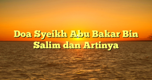 Doa Syeikh Abu Bakar Bin Salim dan Artinya