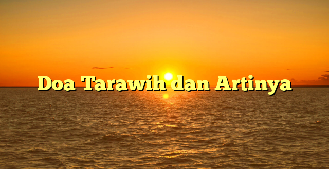 Doa Tarawih dan Artinya