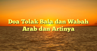 Doa Tolak Bala dan Wabah Arab dan Artinya
