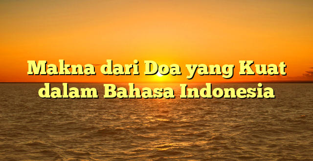 Makna dari Doa yang Kuat dalam Bahasa Indonesia